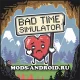 Bad Time Simulator 4.0 на Андроид