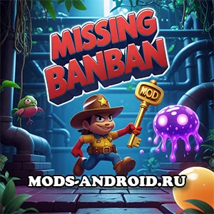 Missing Banban Мод (Все открыто, Полная версия) на Андроид